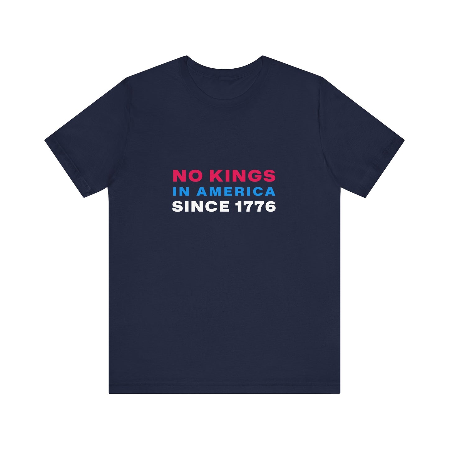No Kings in America Since 1776 - T-shirt