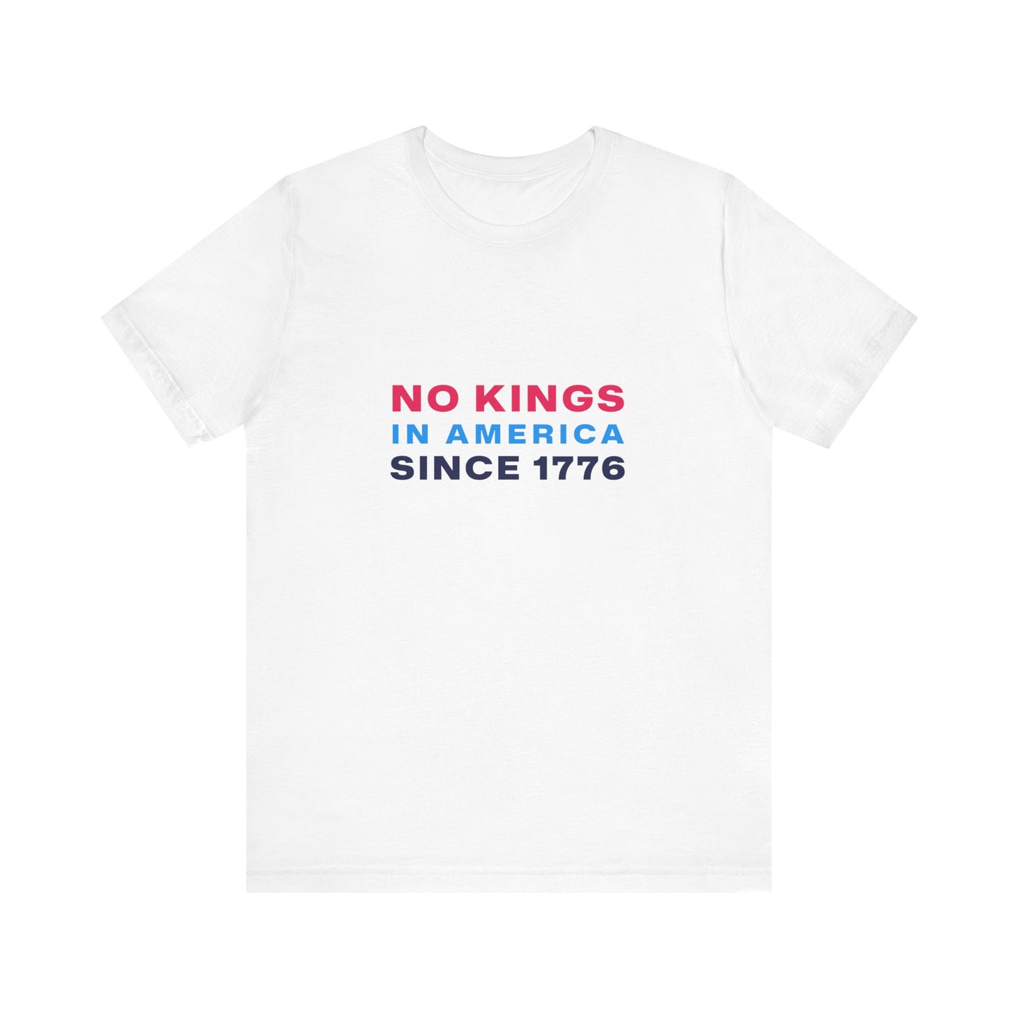 No Kings in America Since 1776 - T-shirt