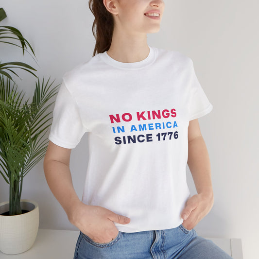 No Kings in America Since 1776 - T-shirt